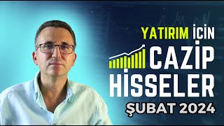 Yatırım İçin Cazip Hisseler Şubat 2024 borsa hisse [upl. by Acinorahs19]