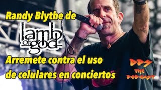 Randy Blythe Lamb of God arremete contra el uso de celulares en conciertos  DPS The Podcast Ep 28 [upl. by Nytsua]