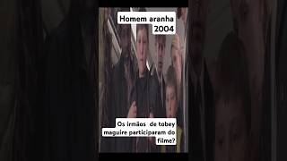 Homem aranha 2004 os irmãos do tobey maguire participaram do filmefilmes homem aranha [upl. by Arrec822]