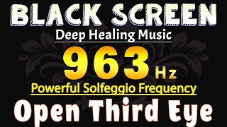 963 Hz 🙏 Activate Your Pineal Gland amp Open Third Eye  Powerful Solfeggio Frequency Meditation Music [upl. by Adhamh940]