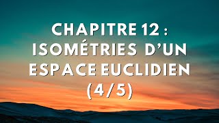 Chapitre 12  IsomeÌtries dun espace euclidien 45 [upl. by Assadah]