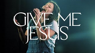 Give Me Jesus Spontaneous Live  Bethel Music Abbie Gamboa Jenn Johnson [upl. by Aniled325]