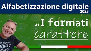 41 Tutti i dettagli della formattazione dei caratteri  Alfabetizzazione Digitale 2025 AssMaggiolina [upl. by Wrench]