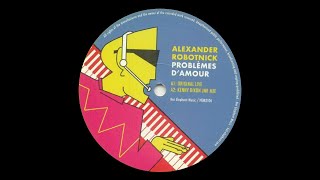 ALEXANDER ROBOTNICK  PROBLEMES DAMOUR KENNY DIXON JNR MIX [upl. by Artemisa]