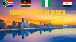 Top 10 Richest Cities In Africa [upl. by Adalia]