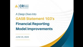 A Deep Dive into GASB Statement 103s Financial Reporting Model [upl. by Offen2]