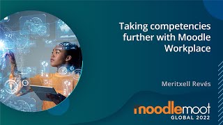 Taking Competencies further with Moodle Workplace  MoodleMoot Global 2022 [upl. by Woothen]