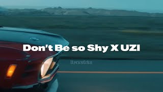 Don’t Be so Shy X UZI Remix mixed by llyricsfrkn [upl. by Gad]