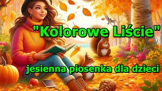 quotKolorowe Liściequot wesoła jesienna piosenka dla dzieci [upl. by Brendan]