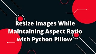 📏 Resize Images While Maintaining Aspect Ratio with Python Pillow 🖼️ [upl. by Anaerdna350]