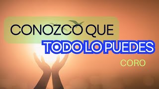 Conozco Qué Todo Lo Puedes Coro  Letra Coros [upl. by Aletsirc304]