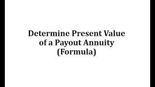 Determine Present Value of a Payout Annuity Formula [upl. by Penn]