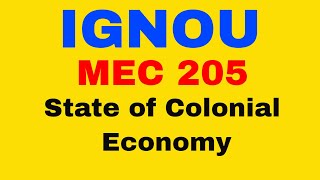 British Rule State of Colonial Rule Part 2  Indian Economic Development IGNOU MEC 205 [upl. by Romney691]