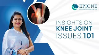 Insights on Knee Joints Issues 101  DrMinal Chandra  Epione Pain Management [upl. by Eiclud]