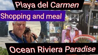 PLAYA DEl CARMEN SHOPS  LUNCH  OCEAN RIVIERA PARADISE DINNER [upl. by Ttemme]