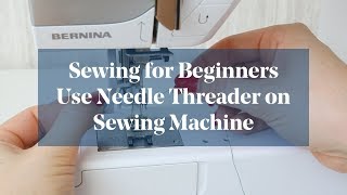 How To Use Sewing Machine Needle Threader Sewing for Beginners [upl. by Abrams]