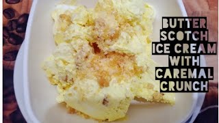 Butter scotch ice cream with caremal crunch at home in easy way [upl. by Rollie]