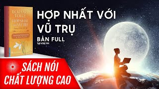 Sách nói Hợp Nhất Với Vũ Trụ  Eckhart Tolle  Voiz FM [upl. by Reginnej252]