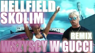 HELLFIELD SKOLIM  Wszyscy w Gucci REMIX BY KOZYOW [upl. by Ybor386]