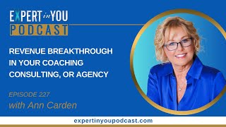 Episode 227  Revenue Breakthrough in Your Coaching Consulting or Agency [upl. by Natala]