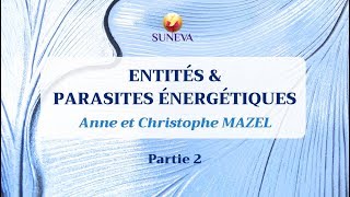 ENTITÉS amp PARASITES ÉNERGÉTIQUES  Anne et Christophe MAZEL 22 [upl. by Adnolohs]