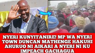 MUBUNGE WA NYERI TOWN DUNCAN MATHENGE GWIKORA HACEKE AIKARI A NYERI HAKUHI MAMURUMIE MBARA [upl. by Adaline293]