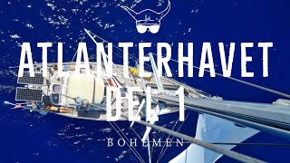 VI SEILER OVER ATLANTERHAVET  Bohemen Ep 14  Atlanterhavskryssing Del 1 [upl. by Ecirahc]