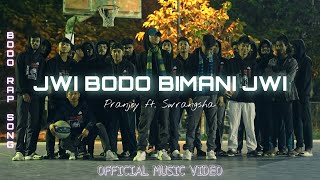 JWI BODO BIMANI JWI  Official Music Video Bodo Rap Song by Pranjoy and Swrangsha [upl. by Ykcim]