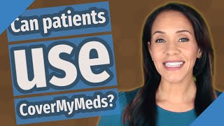 Can patients use CoverMyMeds [upl. by Ciccia309]