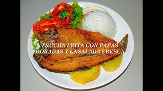 TRUCHA FRITA CON PAPAS DORADAS Y ENSALADA FRESCA RECETA FACIL COMIDA PERUANA [upl. by Goulette]