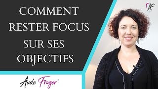 Comment RESTER FOCUS sur ses objectifs  3 conseils [upl. by Concettina]