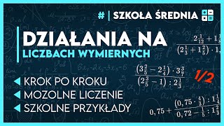 DZIAŁANIA NA LICZBACH WYMIERNYCH cz12 ✏️ Krok po kroku  wyjaśnienia ✅️  Szkoła Średnia [upl. by Trixi]