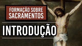 Formação sobre sacramentos 1  Introdução [upl. by Artina]