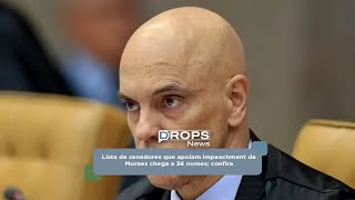 Lista de senadores que apoiam impeachment de Moraes chega a 36 nomes confira [upl. by Nyasuh657]