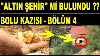 ALTIN ŞEHİR Mİ BULUNDU  BOLU KAZISI  BÖLÜM 4 [upl. by Thanasi]