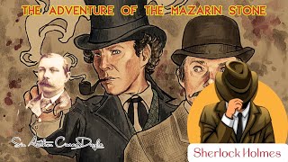 The Adventure of the Mazarin Stone by Sir Arthur Conan Doyle  Audiobook Sherlock Holmes series [upl. by Moonier735]