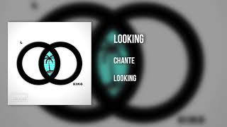 Chante  Looking Official Audio [upl. by Akenahc]