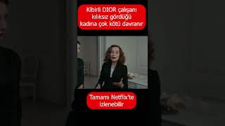 Kibirli DIOR çalışanı kadına kötü davranır  Tamamı Netflixte izlenebilir [upl. by Hinman920]