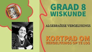 Graad 8 Wiskunde  Kortpad by Vergelykings Algebraïese Vergelykings [upl. by Neddie]