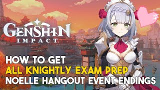 Genshin Impact All Knightly Exam Prep Noelle Hangout Event How To Get All Endings [upl. by Yehsa49]