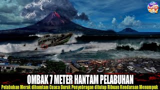 KRAKATAU HARI INI Gelombang Setinggi 7 Meter Hantam Pelabuhan Merak Hari ini Penyebrangan diTutup [upl. by Ainalem530]