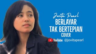 BERLAYAR TAK BERTEPIAN Ella Cover by Jovita Pearl [upl. by Siuqcram]