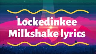 Lockedinkee milkshake remix lyrics explained [upl. by Nylcoj]