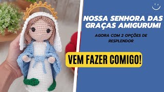 COMO FAZER A NOSSA SENHORA DAS GRAÇAS EM AMIGURUMI  Agora com 2 opções de resplendor [upl. by Animsay]