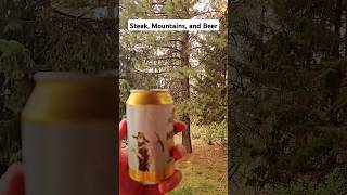 STEAK BEER MOUNTAINS family dad outdoors oddlysatisfying [upl. by Nohsav]