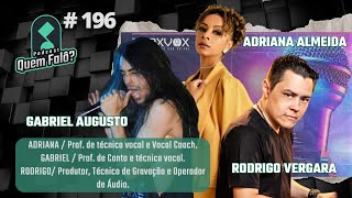 Vocal Rodrigo Vergara Adriana Almeida e Gabriel Augusto Quem Falô Podcast 196 [upl. by Brinna]