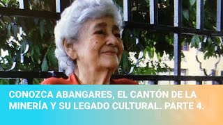 Conozca Abangares el cantón de la minería y su legado cultural Parte 4 [upl. by Eemak]