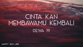 Dewa 19  Cinta Kan Membawamu Kembali Lirik [upl. by Artaed]