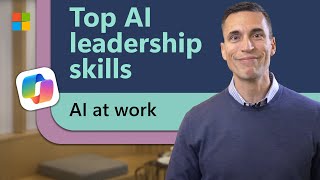 Top skills for leaders in the AI era  AI at work with Microsofts Jared Spataro [upl. by Iaverne]