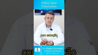 É Possível Ter Filhos Após a Vasectomia  Dr Claudio Guimarães [upl. by Lamont]